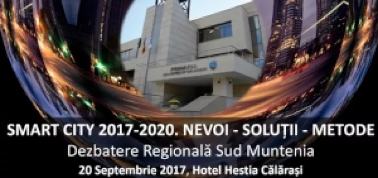 Calarasi: Conferinta regionala SMART CITY 2017-2020. NEVOI - SOLUTII - METODE